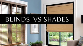 Are Blinds or Shades Better?